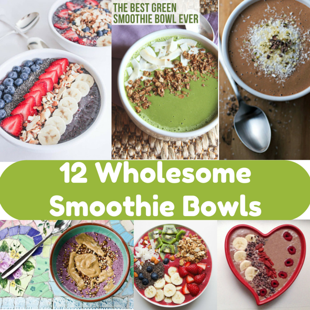 12 Smoothie Bowls - A Wholesome Roundup